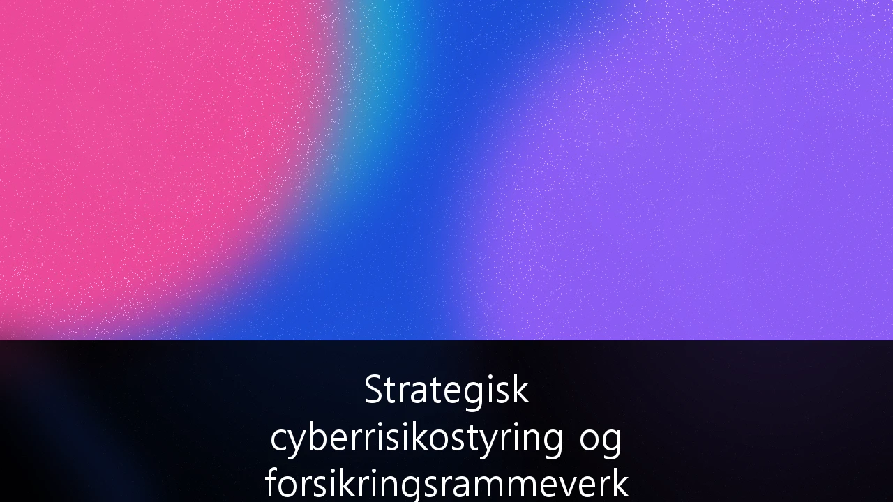 Strategisk cyberrisikostyring og forsikringsrammeverk for norske SMB-er: En guide til finansiell resiliens