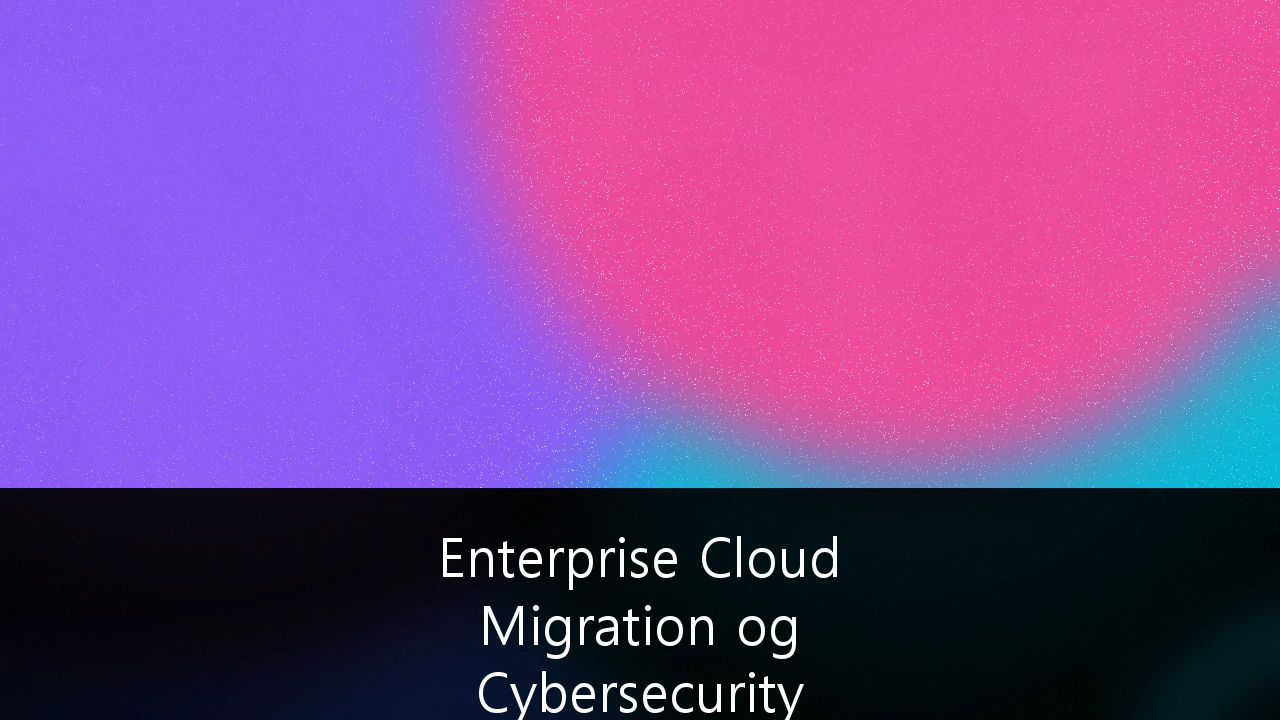 Enterprise Cloud Migration og Cybersecurity Compliance for norske SMB-er: En strategisk veileder for 2025