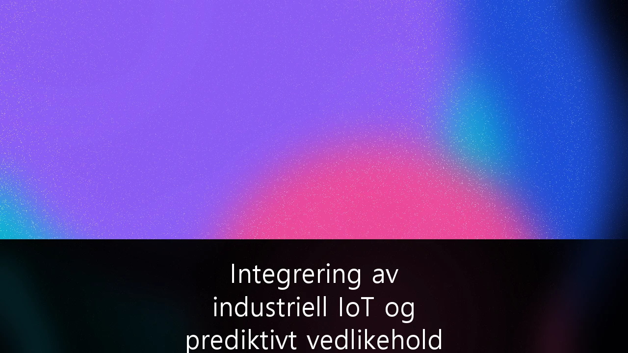 Integrering av industriell IoT og prediktivt vedlikehold i norsk maritim sektor: En strategisk guide for konkurransekraft