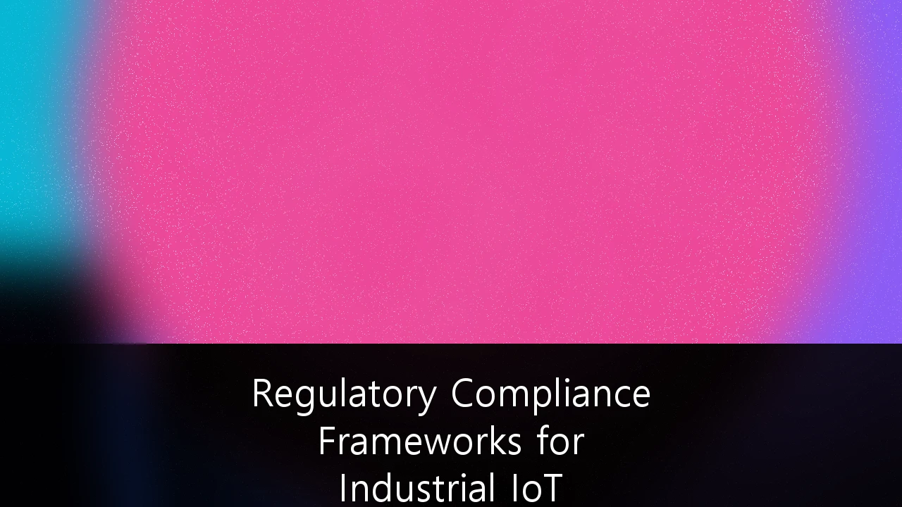 Regulatory Compliance Frameworks for Industrial IoT Integration in Offshore Energy: En guide for den digitale sokkelen