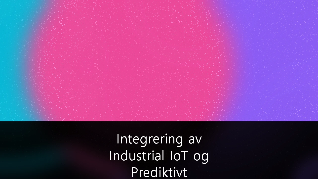 Integrering av Industrial IoT og Prediktivt Vedlikehold: Strategisk Guide for Offshore Operasjoner på NCS