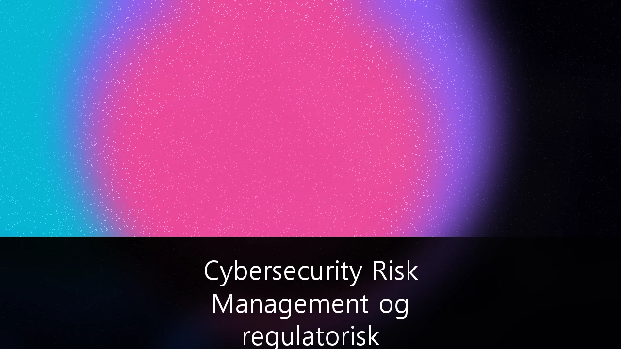 Cybersecurity Risk Management og regulatorisk etterlevelse for finansinstitusjoner: Veien til DORA-resiliens