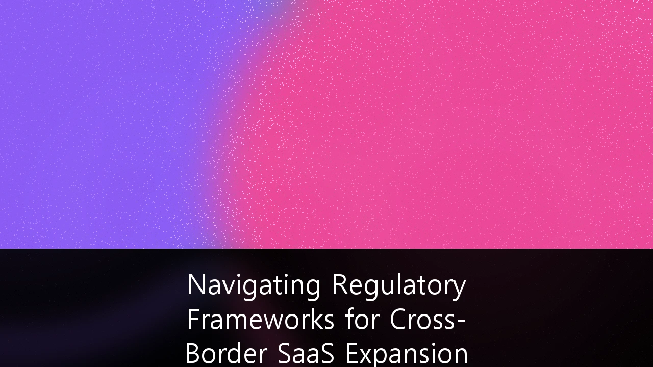 Navigating Regulatory Frameworks for Cross-Border SaaS Expansion in the Nordic Market: En Strategisk Guide