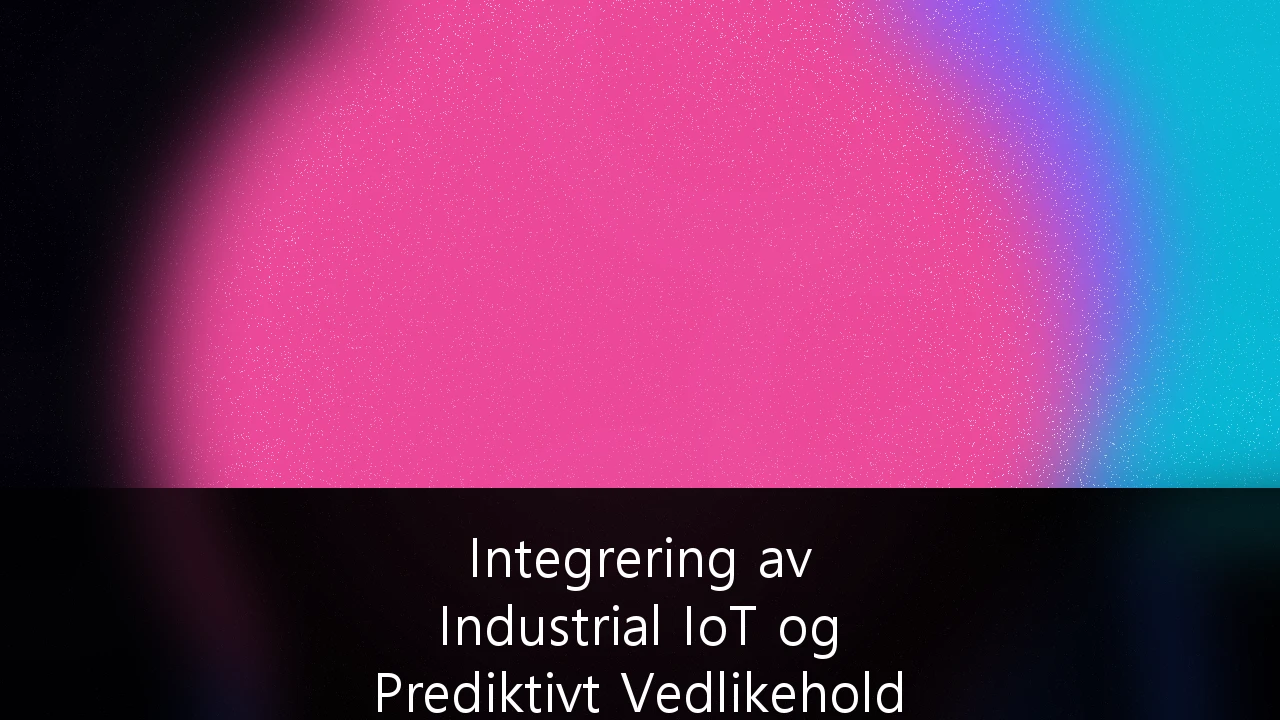 Integrering av Industrial IoT og Prediktivt Vedlikehold i Norsk Maritim Drift: En Strategisk Veiviser