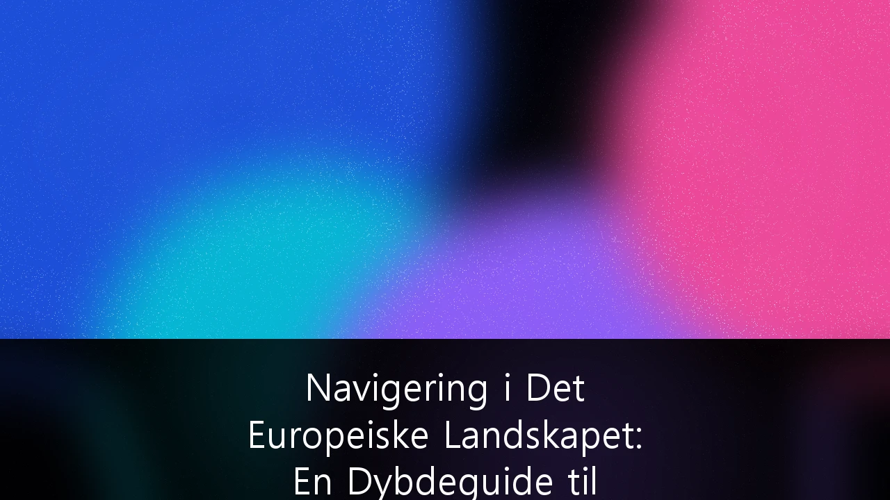 Navigering i Det Europeiske Landskapet: En Dybdeguide til Regulatoriske Rammeverk for Norske SaaS-selskaper i Vekst