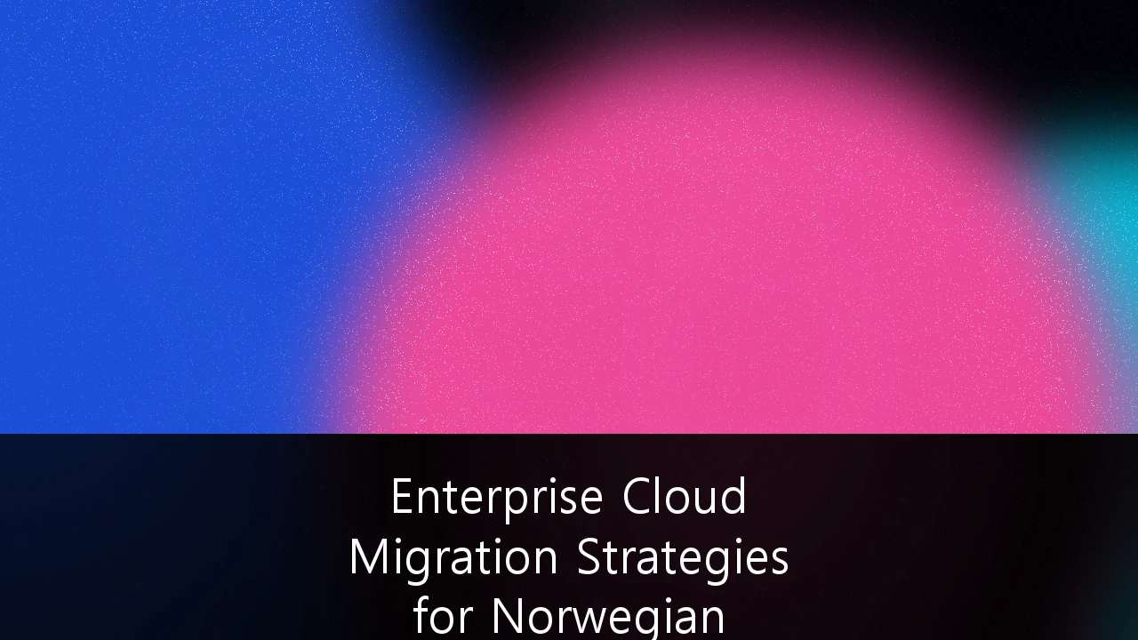 Enterprise Cloud Migration Strategies for Norwegian Regulatory Compliance: En Veileder for Norske Virksomheter