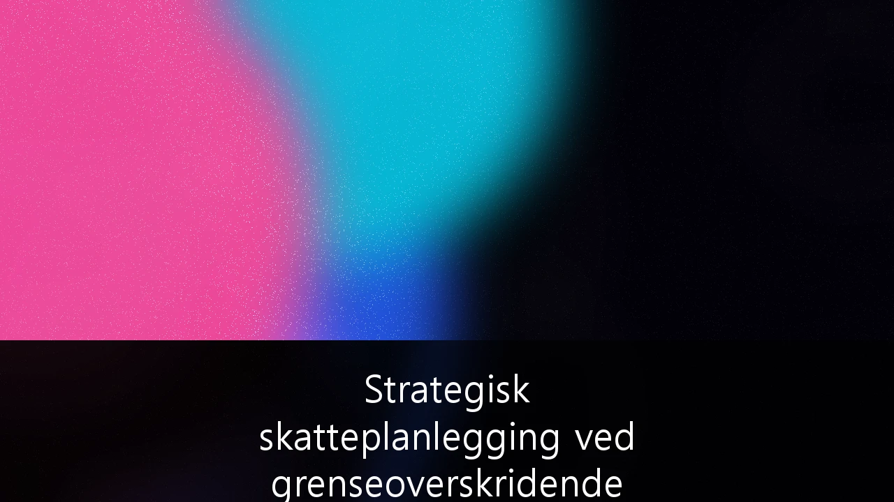 Strategisk skatteplanlegging ved grenseoverskridende oppkjøp og fusjoner i EØS: En guide for norske selskaper