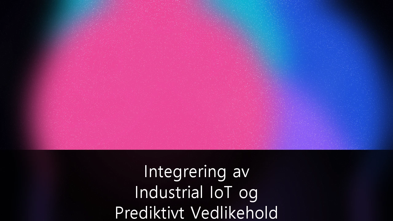 Integrering av Industrial IoT og Prediktivt Vedlikehold i Maritime Operasjoner: En Strategisk Guide for Rederier
