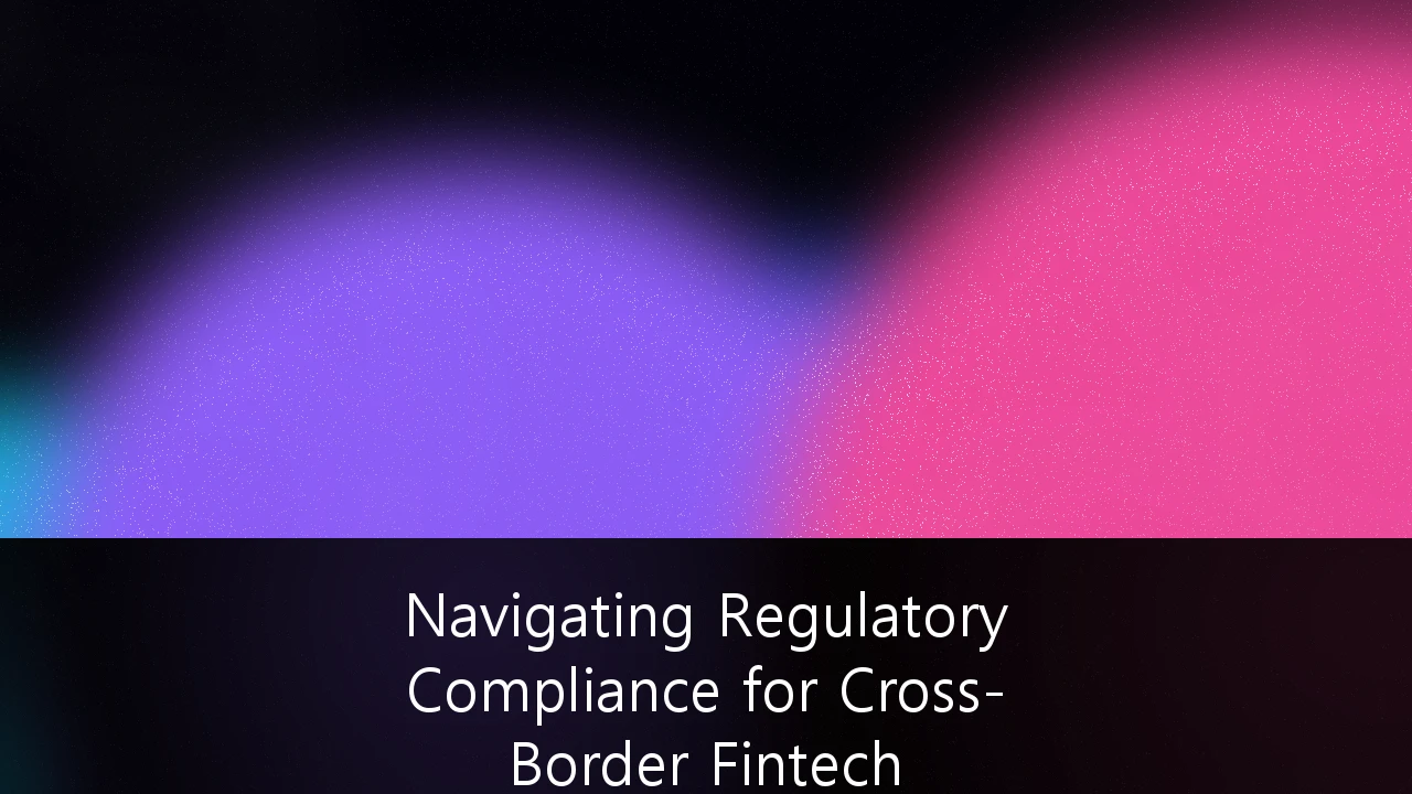 Navigating Regulatory Compliance for Cross-Border Fintech Solutions in the Nordics: En Strategisk Guide