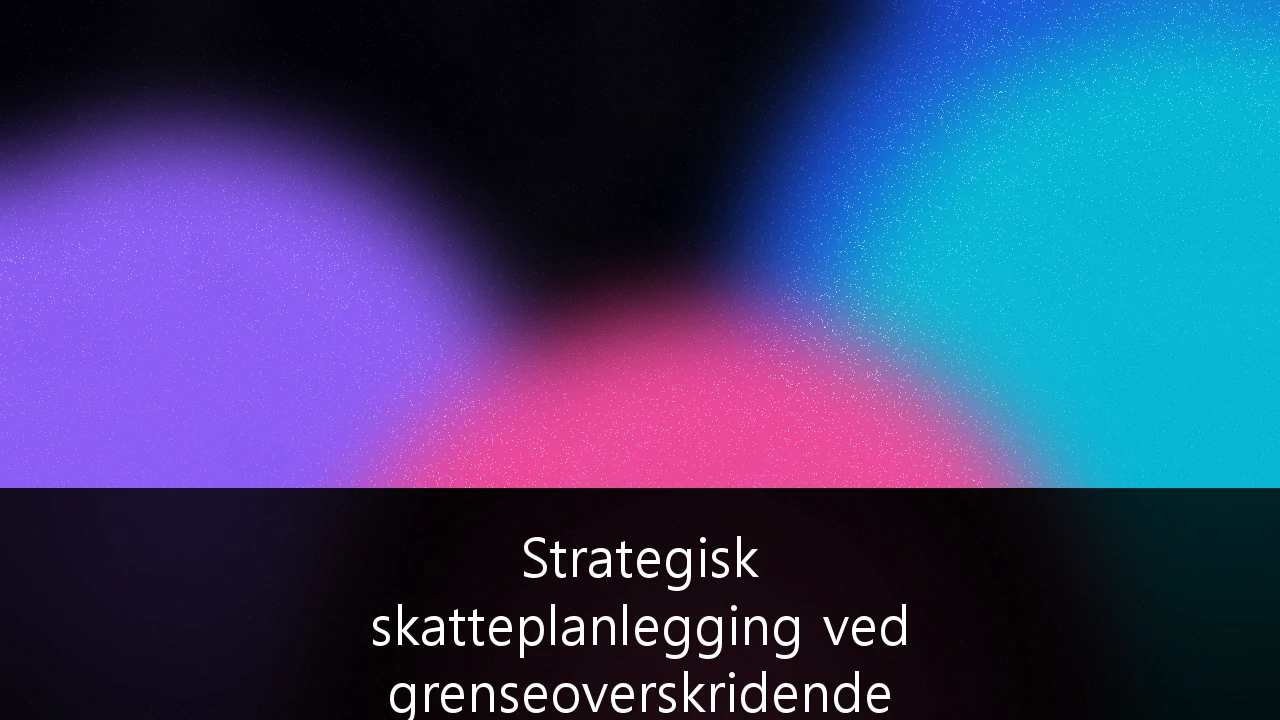 Strategisk skatteplanlegging ved grenseoverskridende oppkjøp og fusjoner i Norden: En guide for ledere