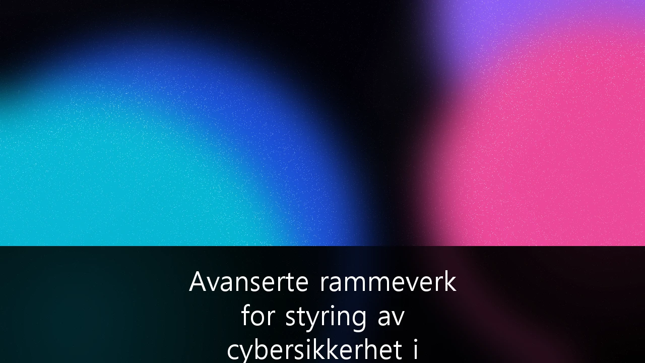 Avanserte rammeverk for styring av cybersikkerhet i industriell IoT-infrastruktur: En guide for norske virksomheter