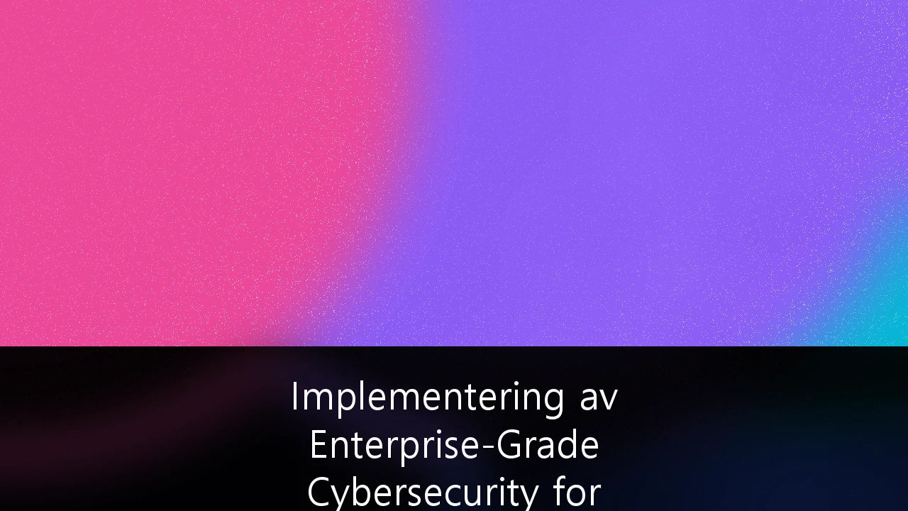 Implementering av Enterprise-Grade Cybersecurity for Industrial IoT: En guide for norske virksomheter