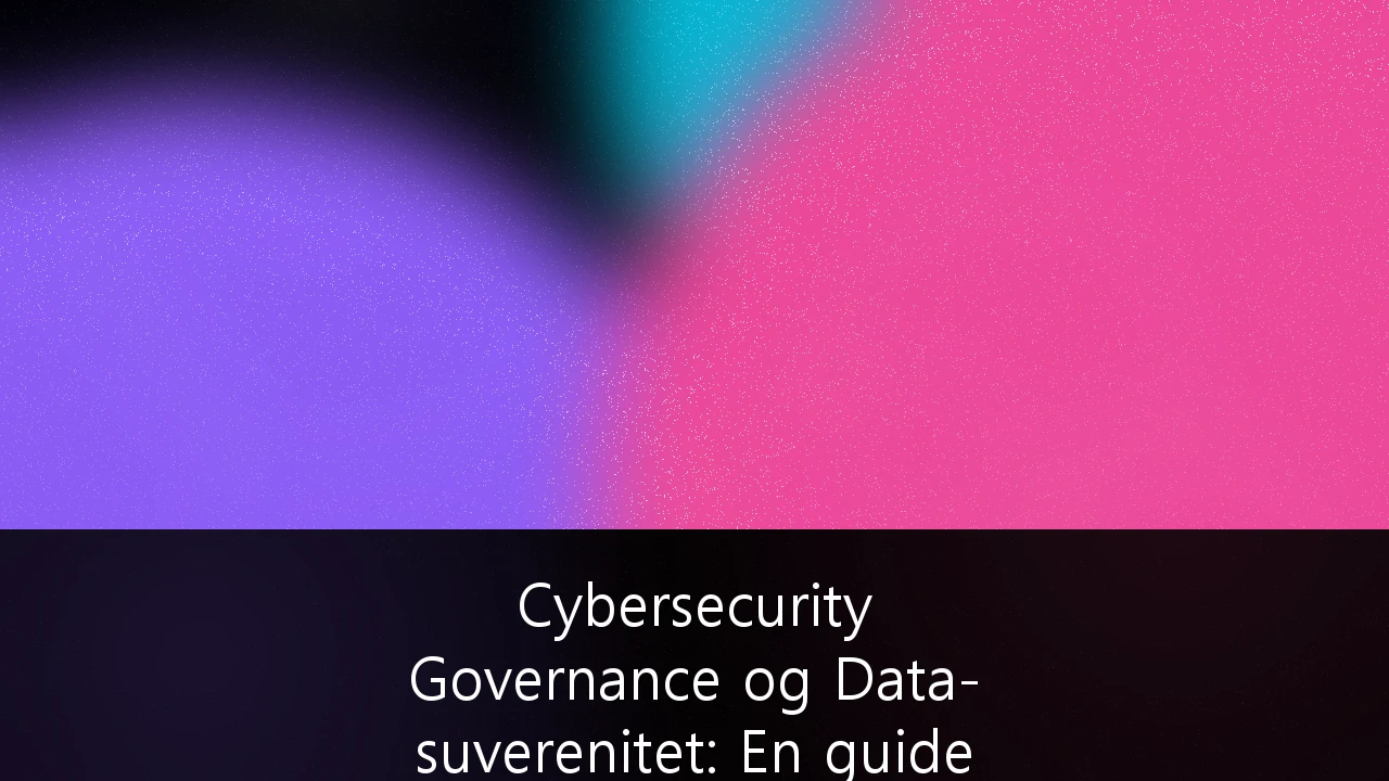 Cybersecurity Governance og Data-suverenitet: En guide for norske finansinstitusjoner i 2026