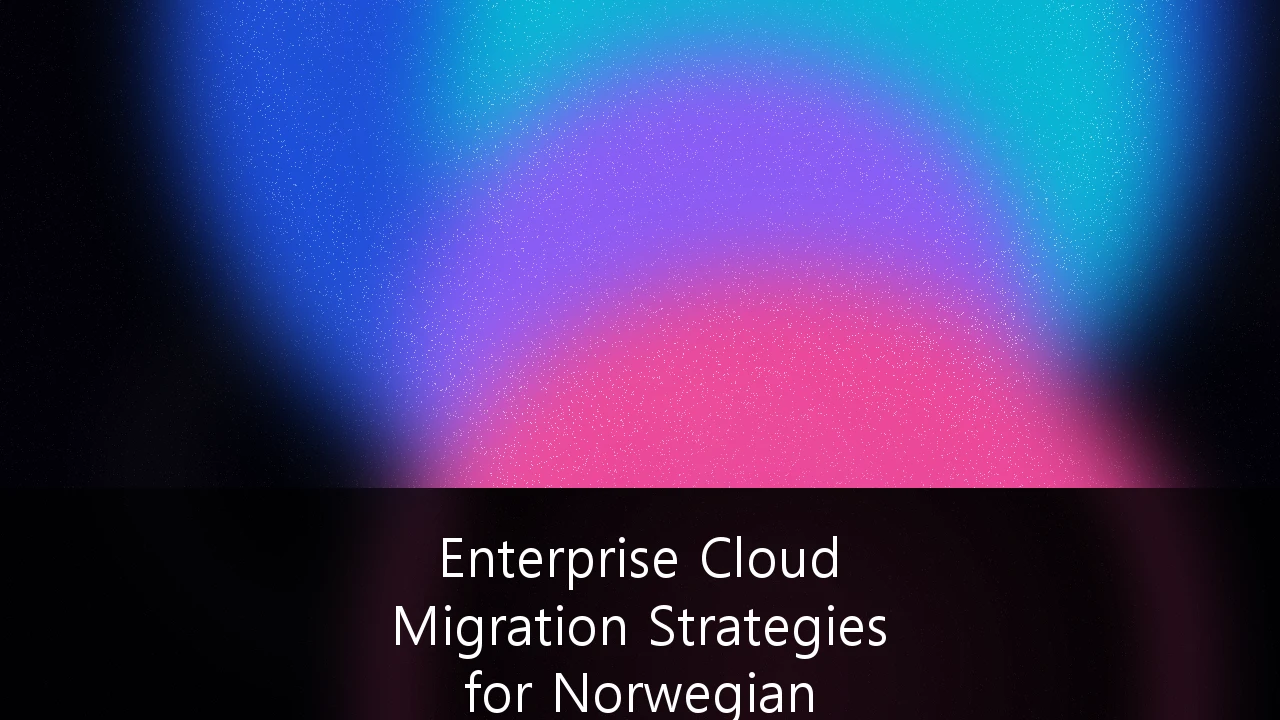 Enterprise Cloud Migration Strategies for Norwegian Regulatory Compliance: Navigating GDPR & Schrems II