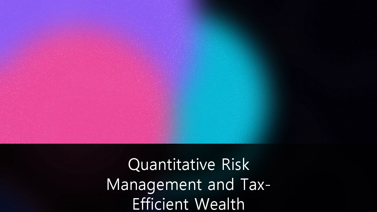 Quantitative Risk Management and Tax-Efficient Wealth Transfer for HNWIs: Navigating the 2026 Tax Cliff