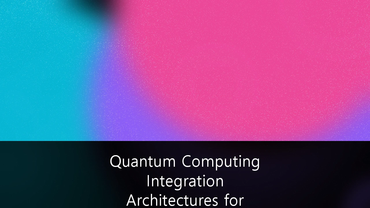 Quantum Computing Integration Architectures for Financial Cryptography: A Strategic Roadmap for the Post-Quantum Era