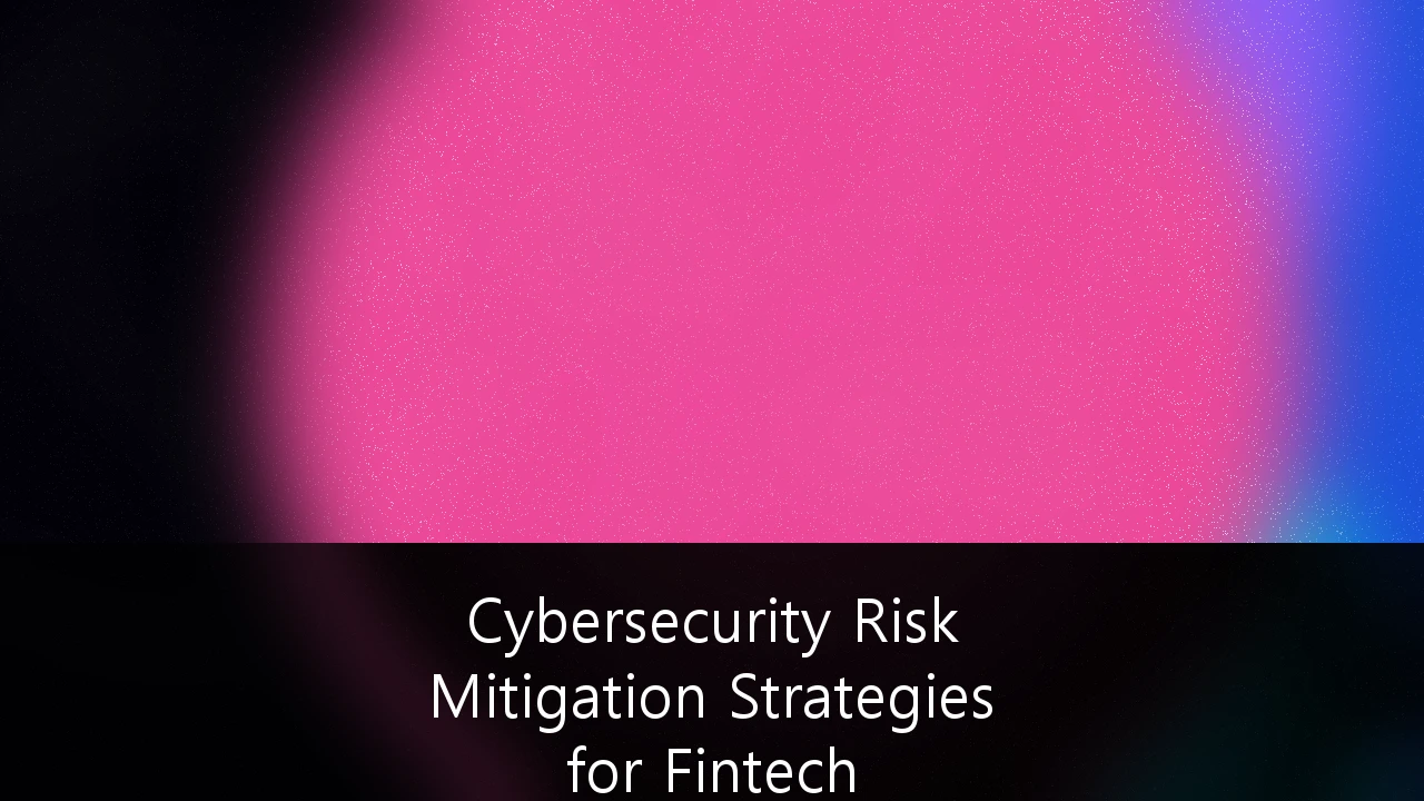 Cybersecurity Risk Mitigation Strategies for Fintech Infrastructure: A 2026 Framework for Operational Resilience