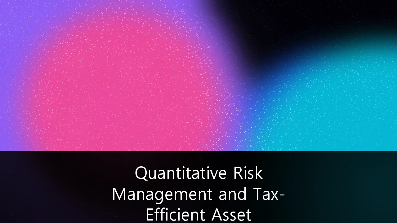 Quantitative Risk Management and Tax-Efficient Asset Allocation for High-Net-Worth Portfolios: A 2026 Strategy Guide