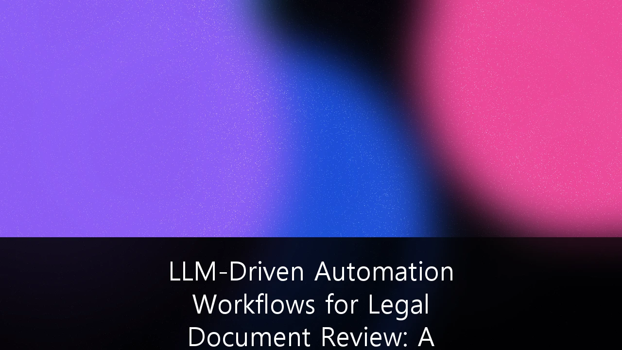 LLM-Driven Automation Workflows for Legal Document Review: A Strategic Implementation Guide for Modern Law Firms