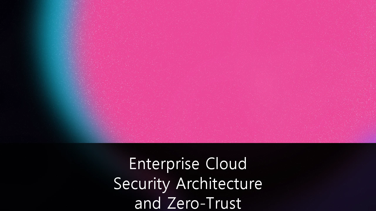 Enterprise Cloud Security Architecture and Zero-Trust Implementation Frameworks: A 2026 Blueprint for Resilience