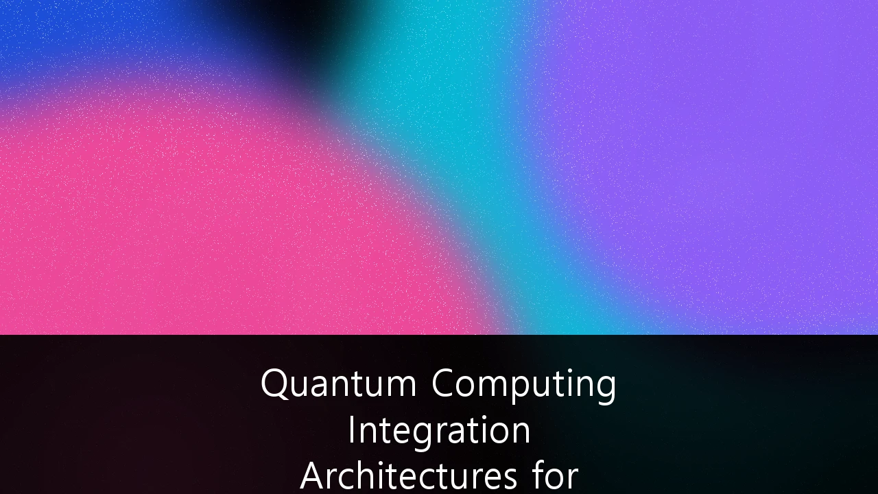 Quantum Computing Integration Architectures for Financial Data Encryption: A Strategic Roadmap for 2026-2030