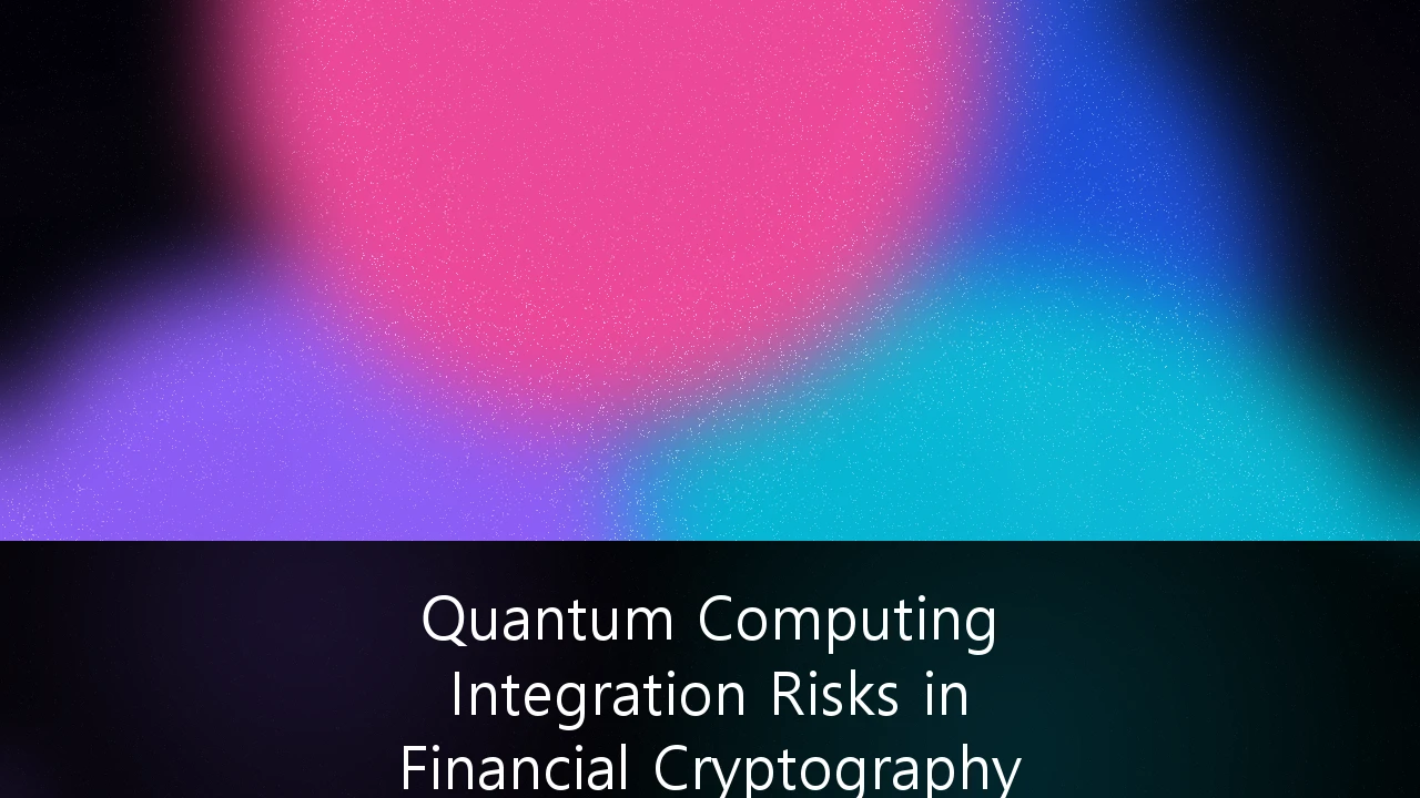 Quantum Computing Integration Risks in Financial Cryptography Systems: A Strategic Guide to Post-Quantum Readiness
