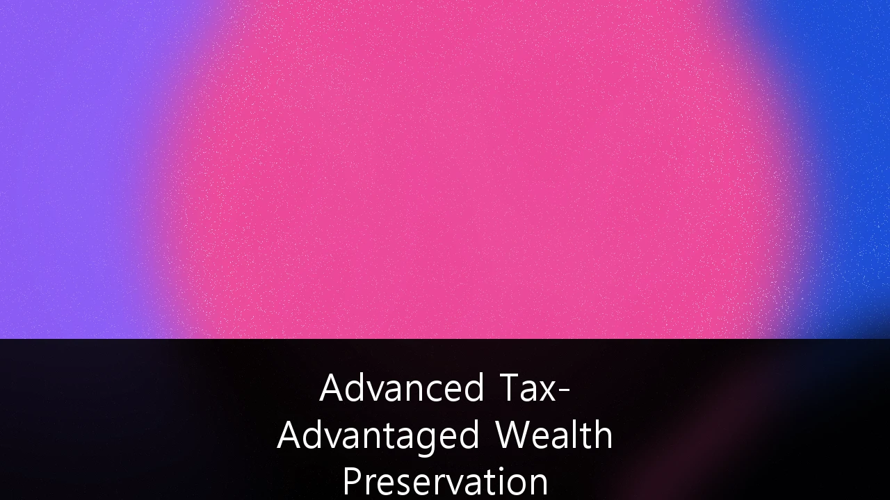 Tax-Advantaged Wealth Preservation Strategies for High-Net-Worth Individuals: Navigating the 2025 TCJA Sunset