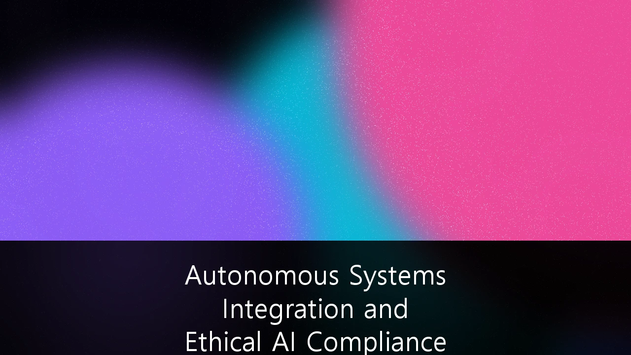Autonomous Systems Integration and Ethical AI Compliance in Industrial Manufacturing: A 2025 Strategic Roadmap