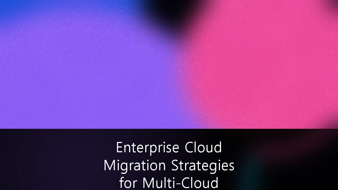 Enterprise Cloud Migration Strategies for Multi-Cloud Architectures: A Blueprint for Resilience and Cost Optimization