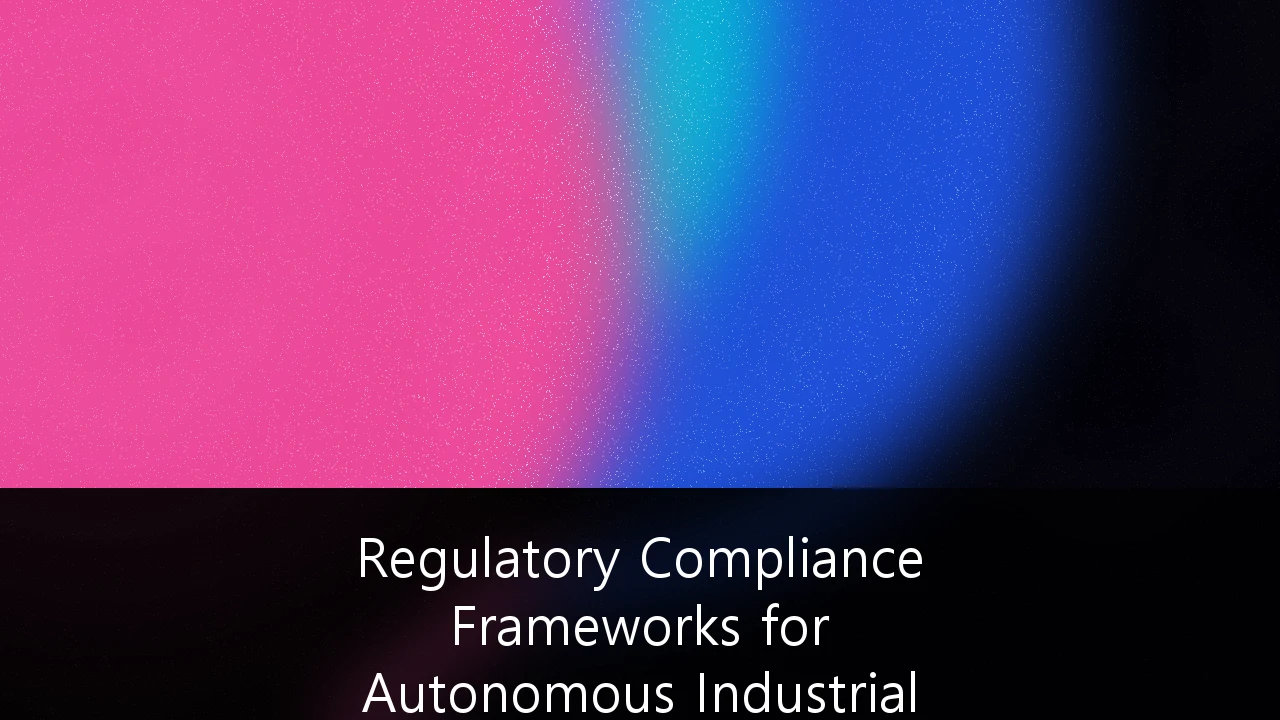 Regulatory Compliance Frameworks for Autonomous Industrial Robotics Systems: A Strategic Guide for US Manufacturers