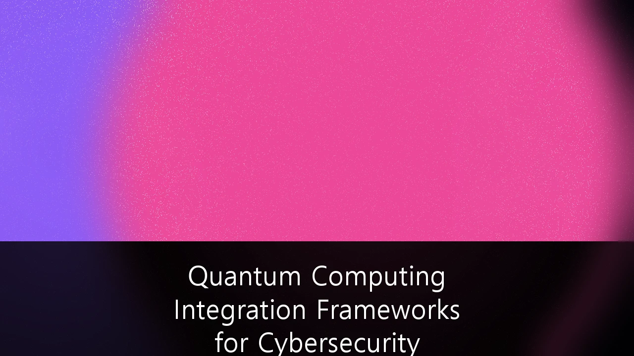 Quantum Computing Integration Frameworks for Cybersecurity Infrastructure: A Strategic Roadmap for 2024-2028