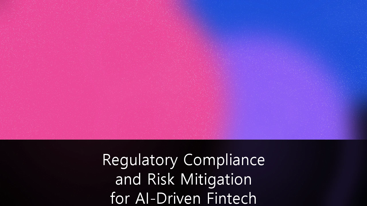 Regulatory Compliance and Risk Mitigation for AI-Driven Fintech Platforms: A 2026 Governance Roadmap