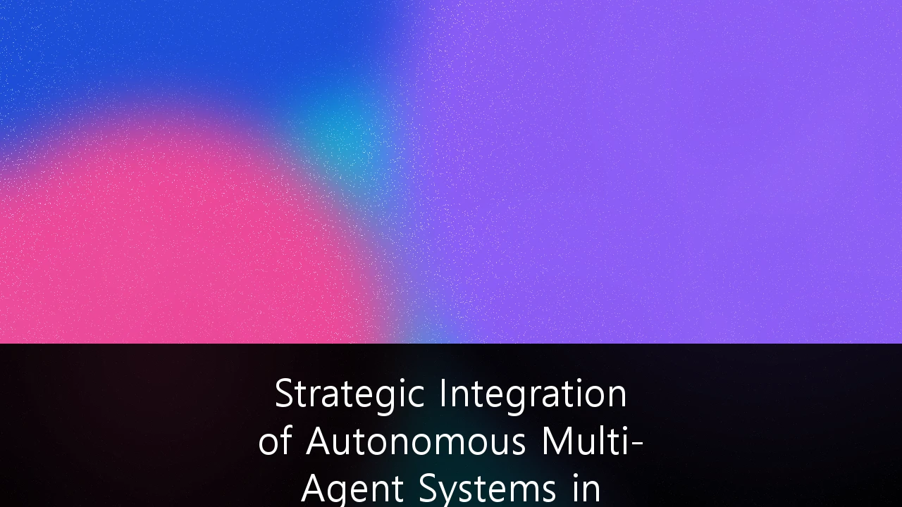 Strategic Integration of Autonomous Multi-Agent Systems in Industrial Automation: The Blueprint for the Self-Organizing Factory