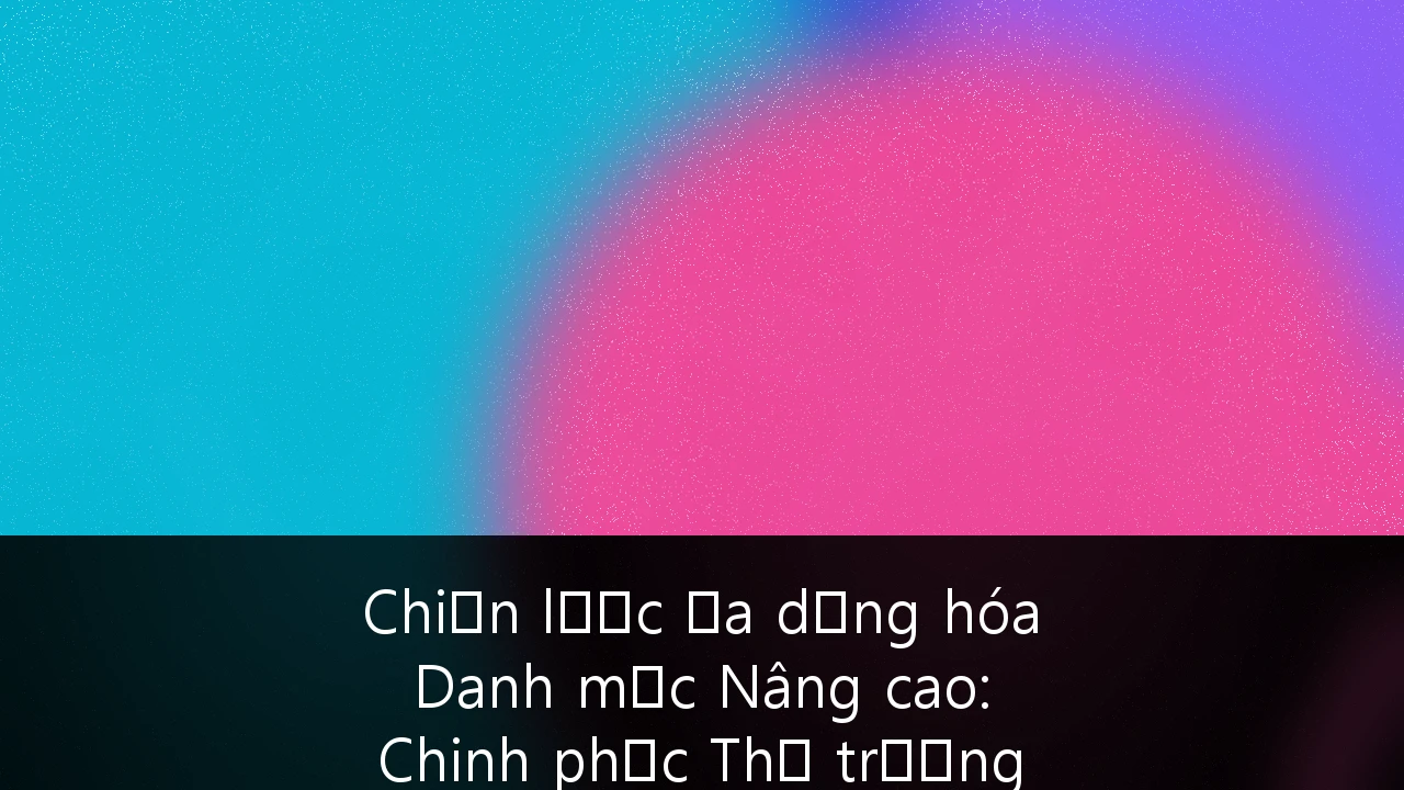 Chiến lược Đa dạng hóa Danh mục Nâng cao: Chinh phục Thị trường Vốn tư nhân và Bất động sản Việt Nam