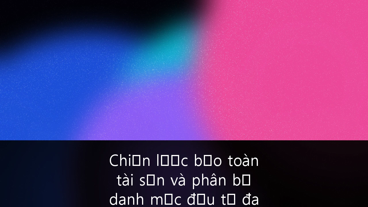 Chiến lược bảo toàn tài sản và phân bổ danh mục đầu tư đa dạng trong bối cảnh pháp lý thay đổi tại Việt Nam