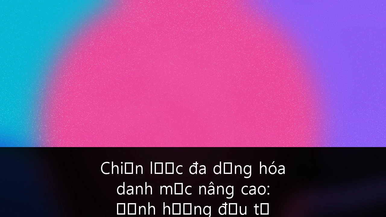 Chiến lược đa dạng hóa danh mục nâng cao: Định hướng đầu tư Private Equity và Bất động sản tại Việt Nam